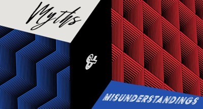 Myths and Misunderstandings